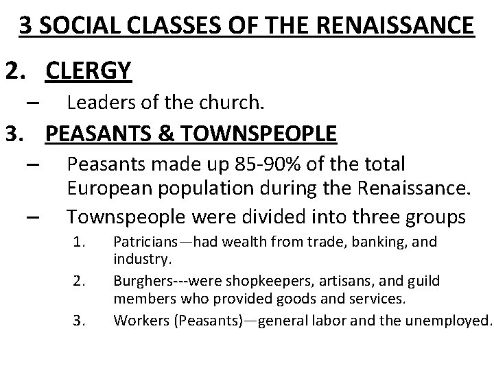 3 SOCIAL CLASSES OF THE RENAISSANCE 2. CLERGY – Leaders of the church. 3.