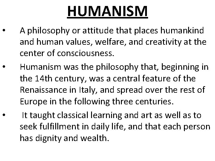 HUMANISM • • • A philosophy or attitude that places humankind and human values,