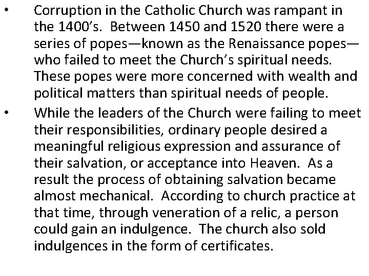  • • Corruption in the Catholic Church was rampant in the 1400’s. Between