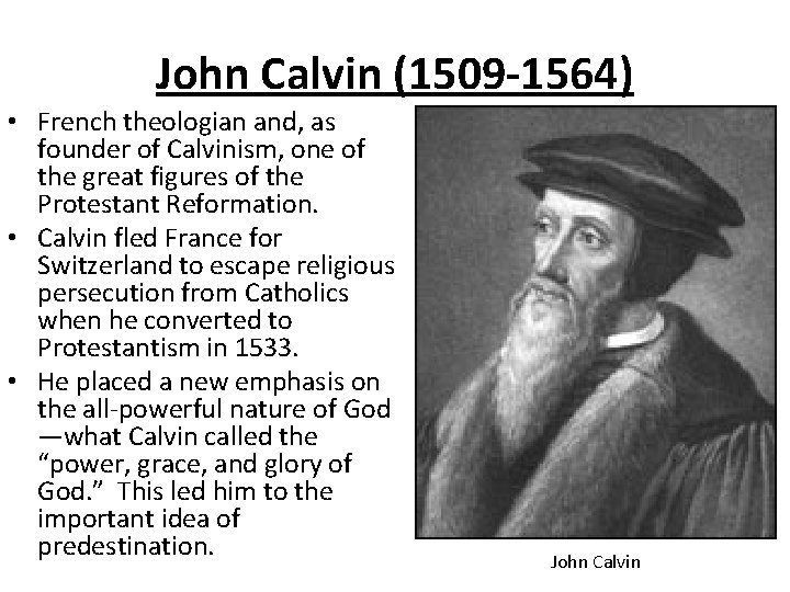 John Calvin (1509 -1564) • French theologian and, as founder of Calvinism, one of