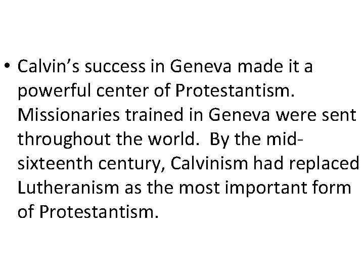  • Calvin’s success in Geneva made it a powerful center of Protestantism. Missionaries