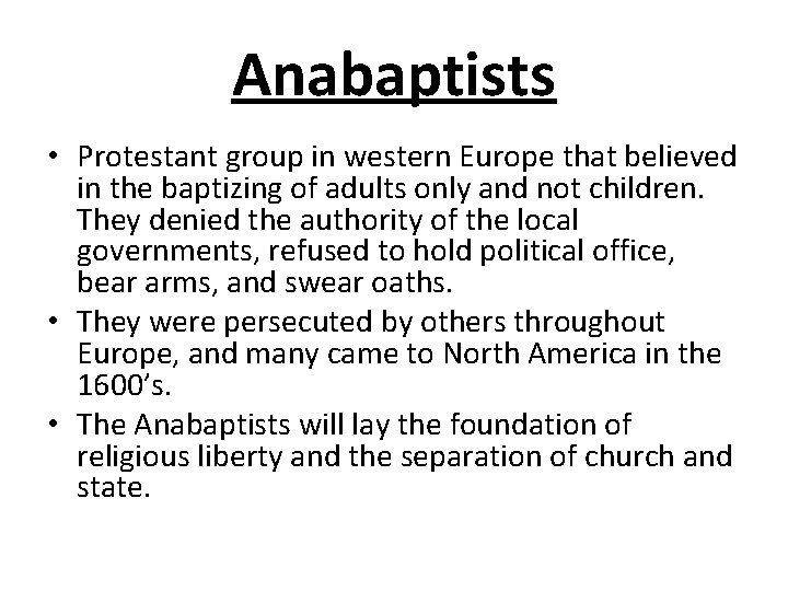 Anabaptists • Protestant group in western Europe that believed in the baptizing of adults