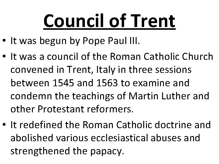 Council of Trent • It was begun by Pope Paul III. • It was