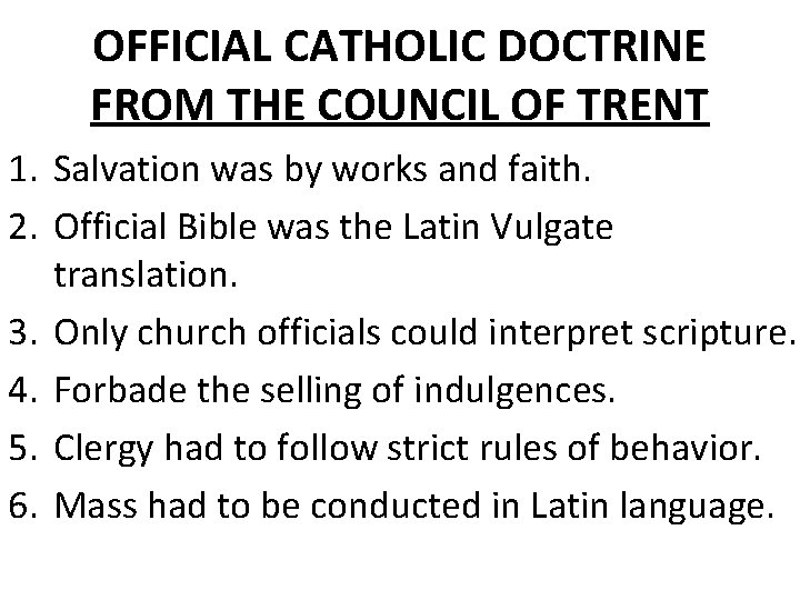 OFFICIAL CATHOLIC DOCTRINE FROM THE COUNCIL OF TRENT 1. Salvation was by works and