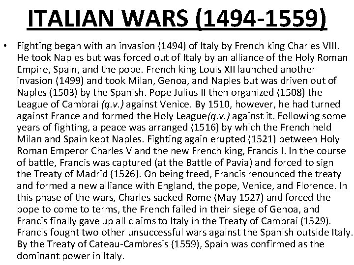 ITALIAN WARS (1494 -1559) • Fighting began with an invasion (1494) of Italy by