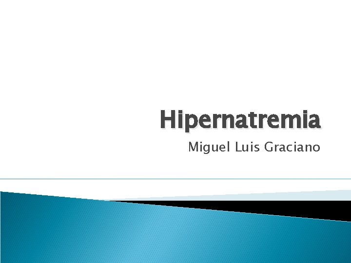 Hipernatremia Miguel Luis Graciano 