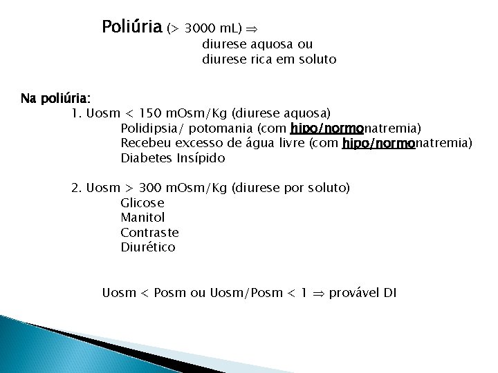 Poliúria (> 3000 m. L) diurese aquosa ou diurese rica em soluto Na poliúria: