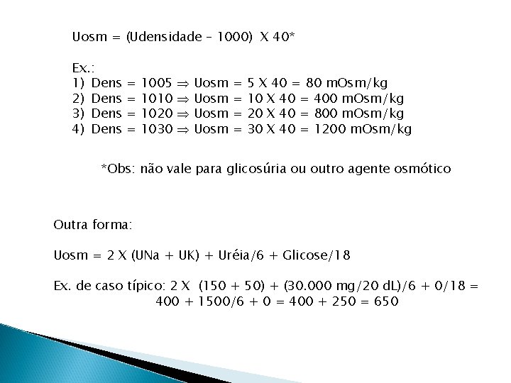 Uosm = (Udensidade – 1000) X 40* Ex. : 1) Dens 2) Dens 3)