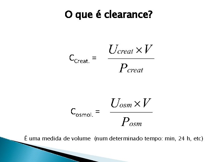 O que é clearance? CCreat. = Cosmol. = É uma medida de volume (num