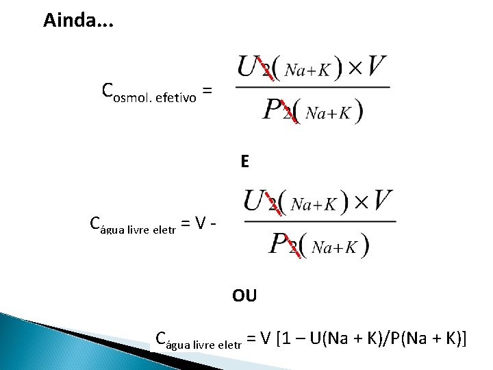 Ainda. . . Cosmol. efetivo = E Cágua livre eletr = V OU Cágua