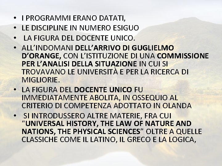 I PROGRAMMI ERANO DATATI, LE DISCIPLINE IN NUMERO ESIGUO LA FIGURA DEL DOCENTE UNICO.