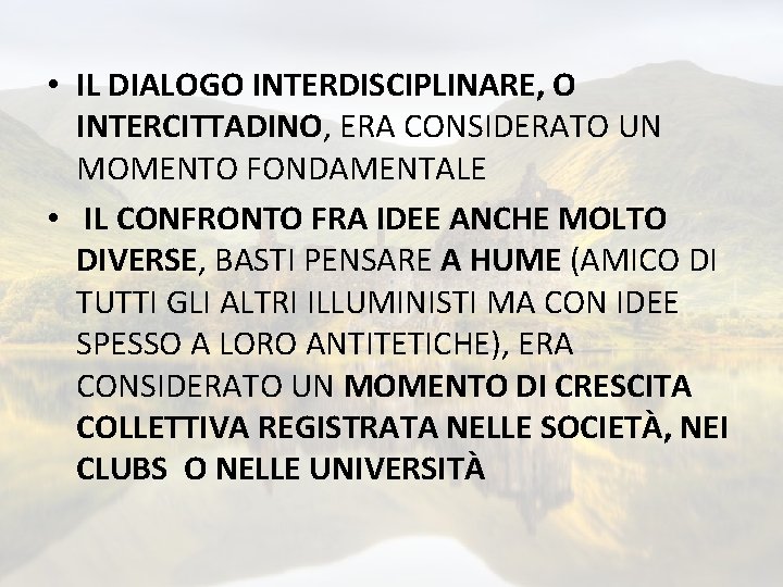  • IL DIALOGO INTERDISCIPLINARE, O INTERCITTADINO, ERA CONSIDERATO UN MOMENTO FONDAMENTALE • IL