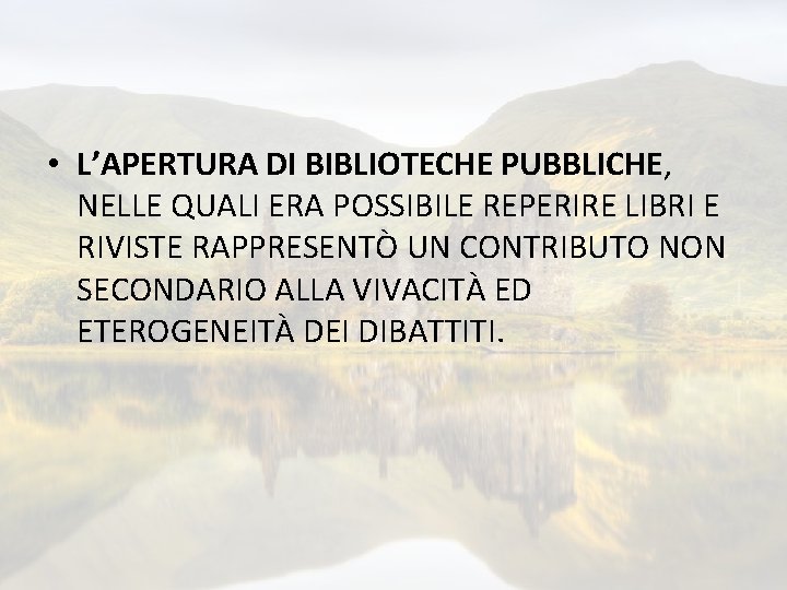  • L’APERTURA DI BIBLIOTECHE PUBBLICHE, NELLE QUALI ERA POSSIBILE REPERIRE LIBRI E RIVISTE