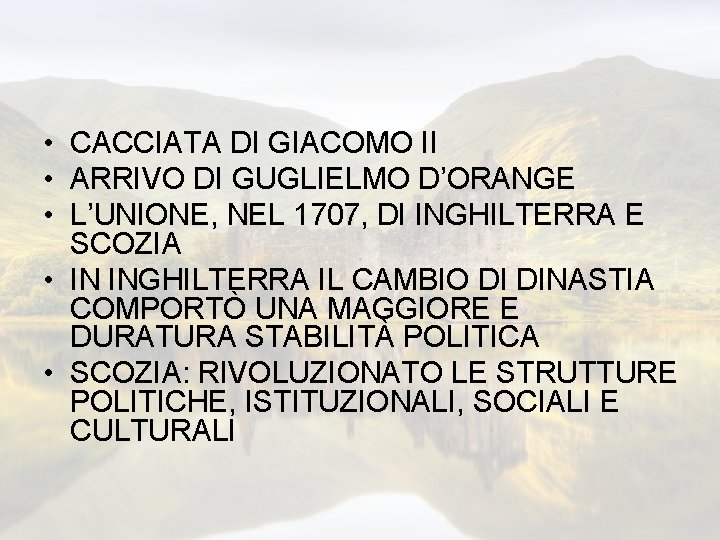  • CACCIATA DI GIACOMO II • ARRIVO DI GUGLIELMO D’ORANGE • L’UNIONE, NEL