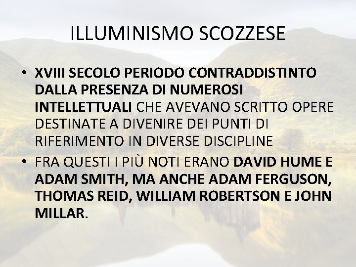 ILLUMINISMO SCOZZESE • XVIII SECOLO PERIODO CONTRADDISTINTO DALLA PRESENZA DI NUMEROSI INTELLETTUALI CHE AVEVANO