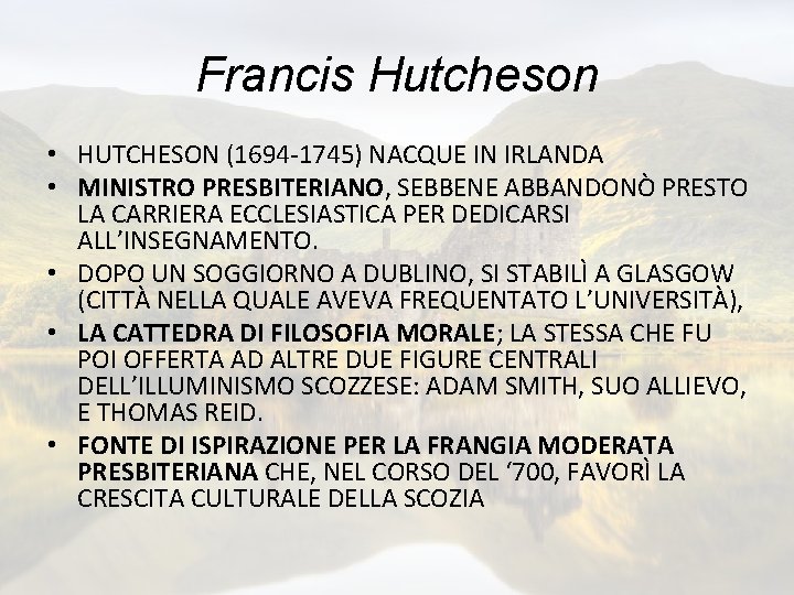 Francis Hutcheson • HUTCHESON (1694 -1745) NACQUE IN IRLANDA • MINISTRO PRESBITERIANO, SEBBENE ABBANDONÒ