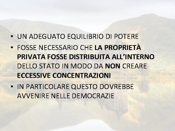  • UN ADEGUATO EQUILIBRIO DI POTERE • FOSSE NECESSARIO CHE LA PROPRIETÀ PRIVATA