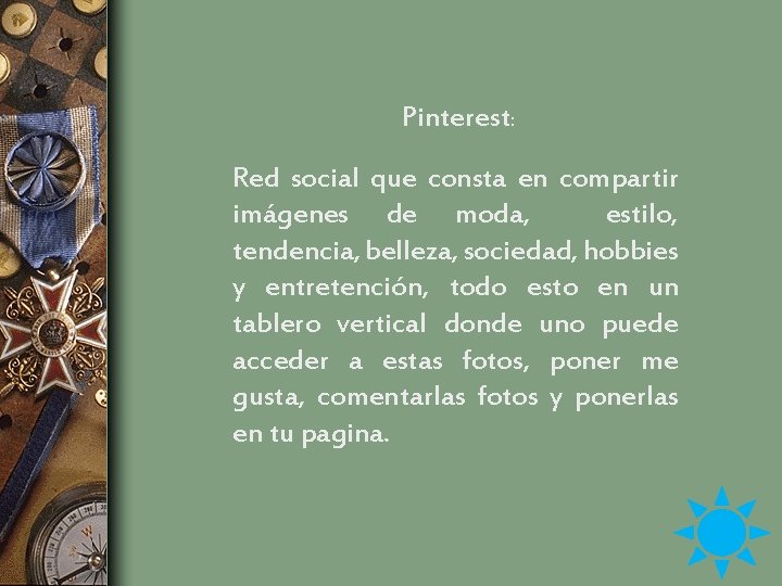 Pinterest: Red social que consta en compartir imágenes de moda, estilo, tendencia, belleza, sociedad,