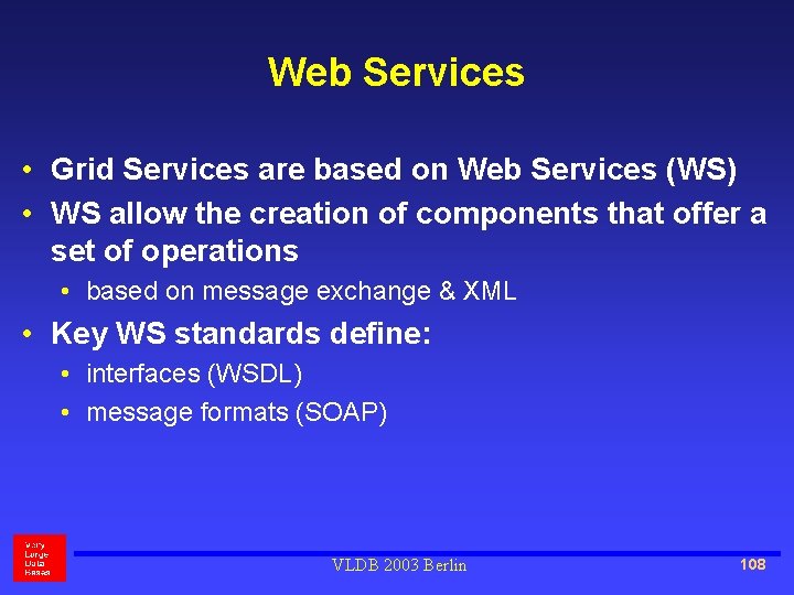 Web Services • Grid Services are based on Web Services (WS) • WS allow