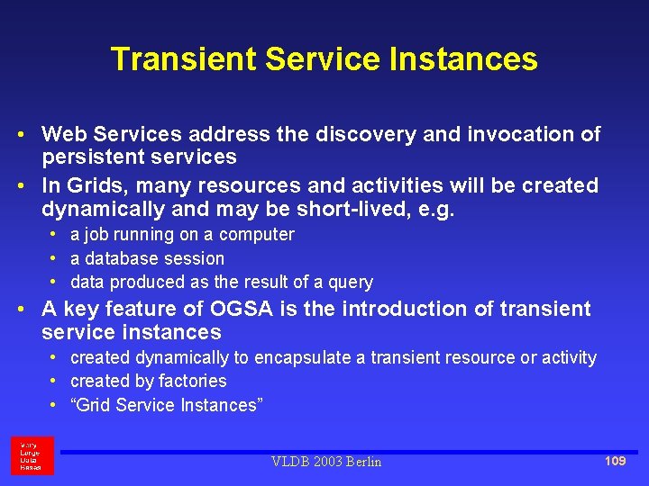 Transient Service Instances • Web Services address the discovery and invocation of persistent services