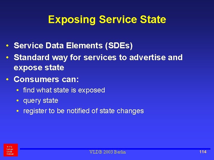 Exposing Service State • Service Data Elements (SDEs) • Standard way for services to