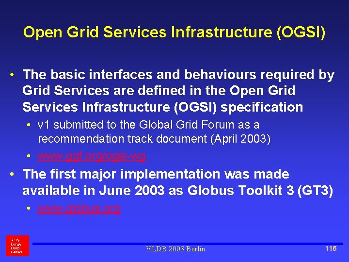Open Grid Services Infrastructure (OGSI) • The basic interfaces and behaviours required by Grid