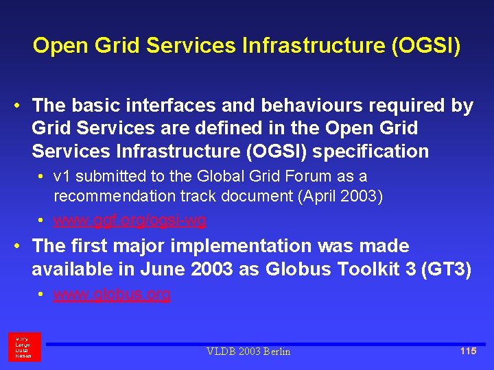 Open Grid Services Infrastructure (OGSI) • The basic interfaces and behaviours required by Grid