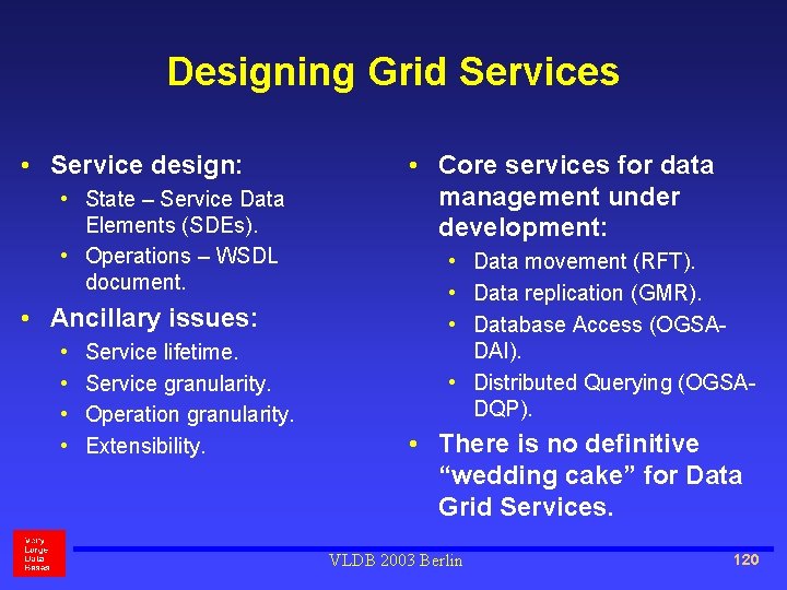 Designing Grid Services • Service design: • State – Service Data Elements (SDEs). •