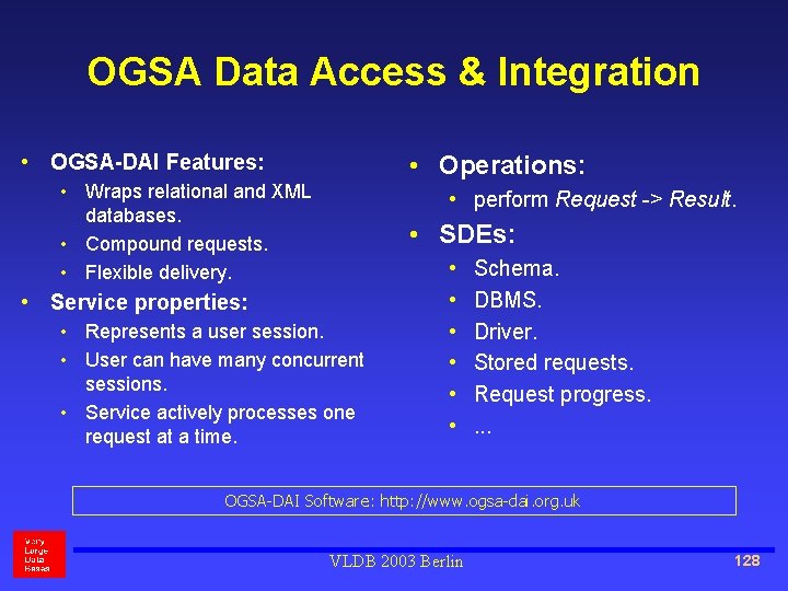 OGSA Data Access & Integration • OGSA-DAI Features: • Operations: • Wraps relational and