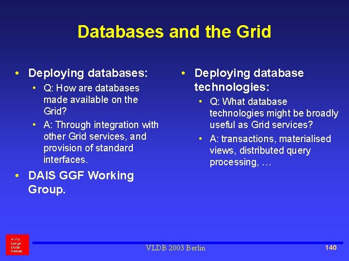 Databases and the Grid • Deploying databases: • Q: How are databases made available