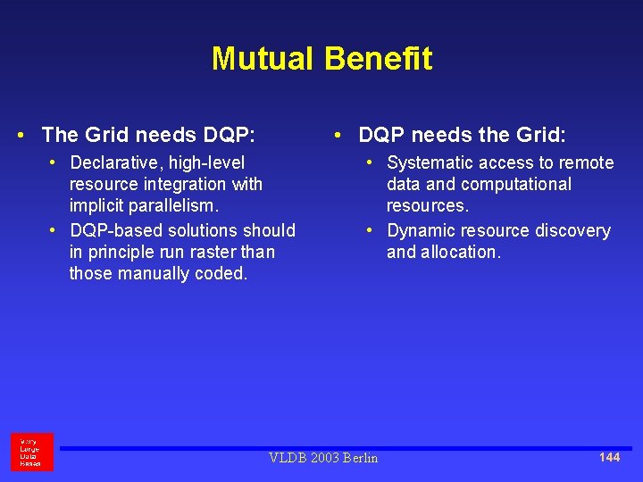 Mutual Benefit • The Grid needs DQP: • DQP needs the Grid: • Declarative,