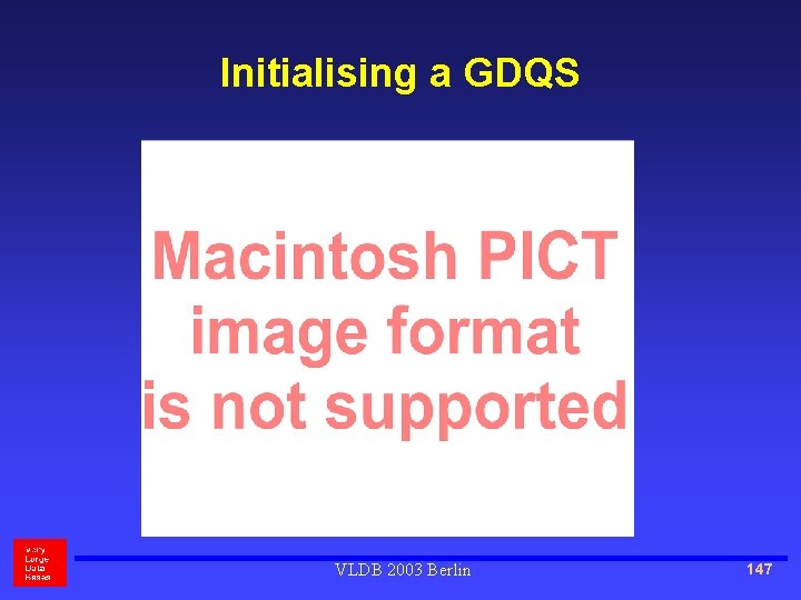 Initialising a GDQS VLDB 2003 Berlin 147 