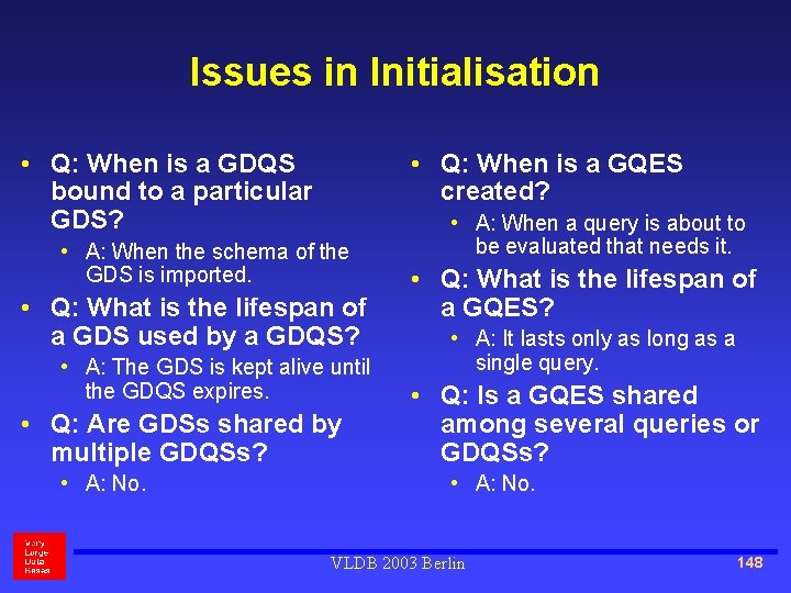 Issues in Initialisation • Q: When is a GDQS bound to a particular GDS?