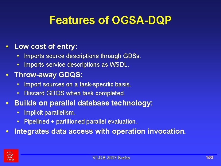 Features of OGSA-DQP • Low cost of entry: • Imports source descriptions through GDSs.