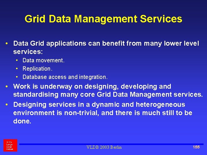 Grid Data Management Services • Data Grid applications can benefit from many lower level