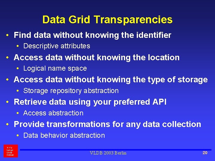 Data Grid Transparencies • Find data without knowing the identifier • Descriptive attributes •