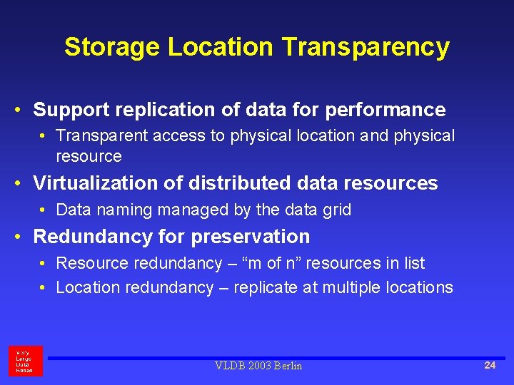 Storage Location Transparency • Support replication of data for performance • Transparent access to