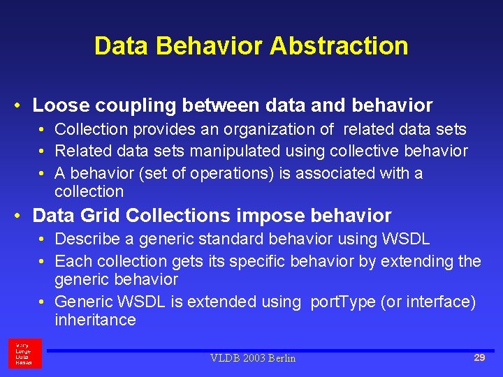 Data Behavior Abstraction • Loose coupling between data and behavior • Collection provides an