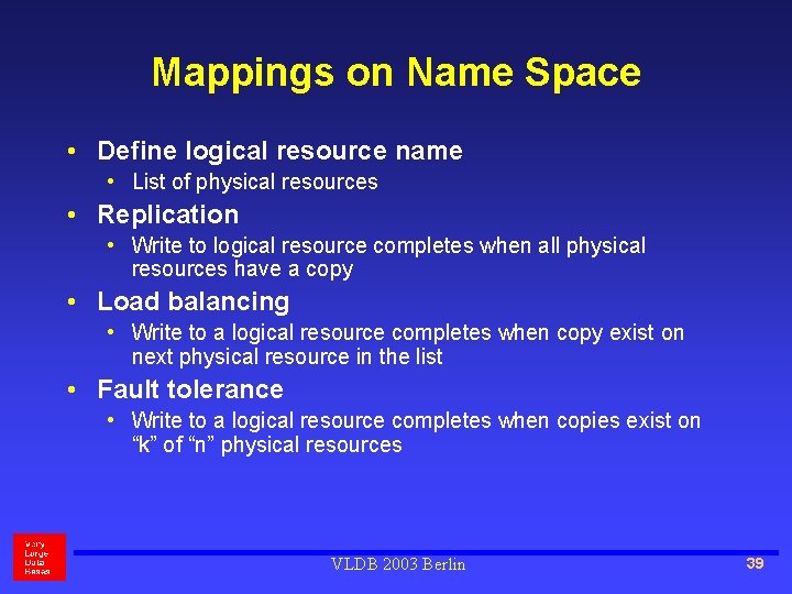 Mappings on Name Space • Define logical resource name • List of physical resources