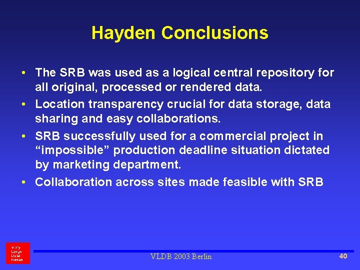 Hayden Conclusions • The SRB was used as a logical central repository for all