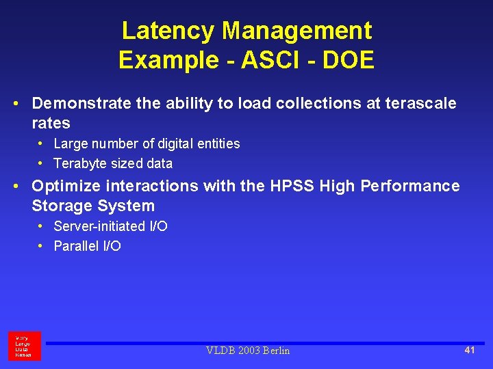 Latency Management Example - ASCI - DOE • Demonstrate the ability to load collections