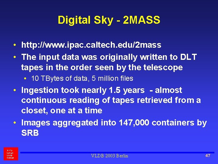 Digital Sky - 2 MASS • http: //www. ipac. caltech. edu/2 mass • The