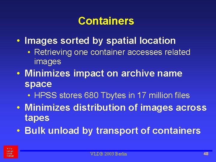 Containers • Images sorted by spatial location • Retrieving one container accesses related images