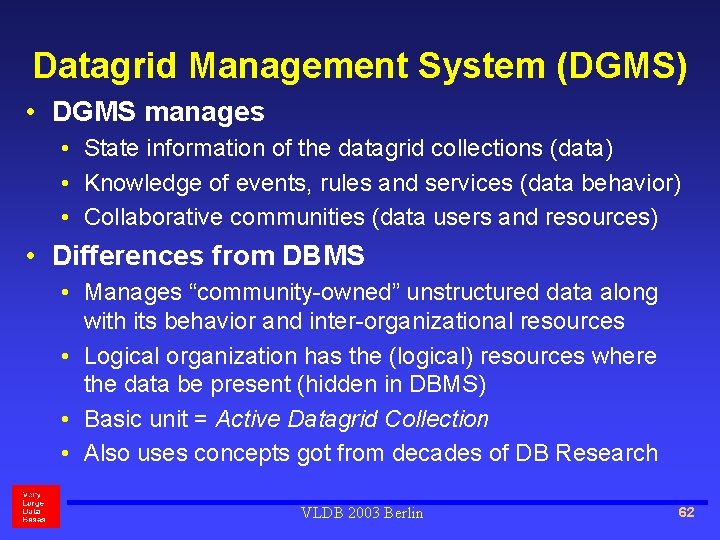 Datagrid Management System (DGMS) • DGMS manages • State information of the datagrid collections