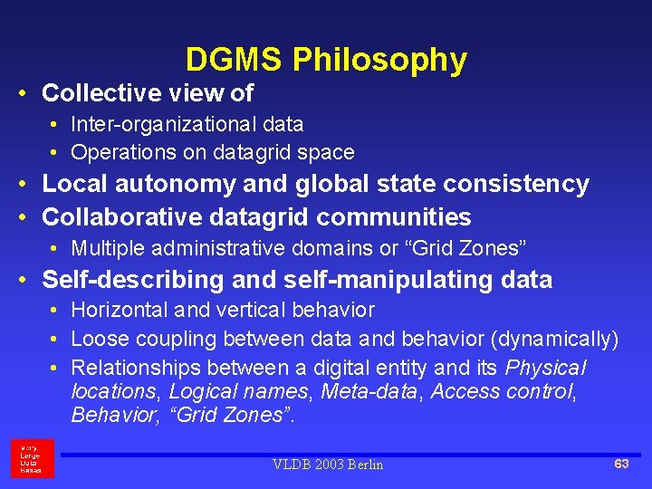 DGMS Philosophy • Collective view of • Inter-organizational data • Operations on datagrid space