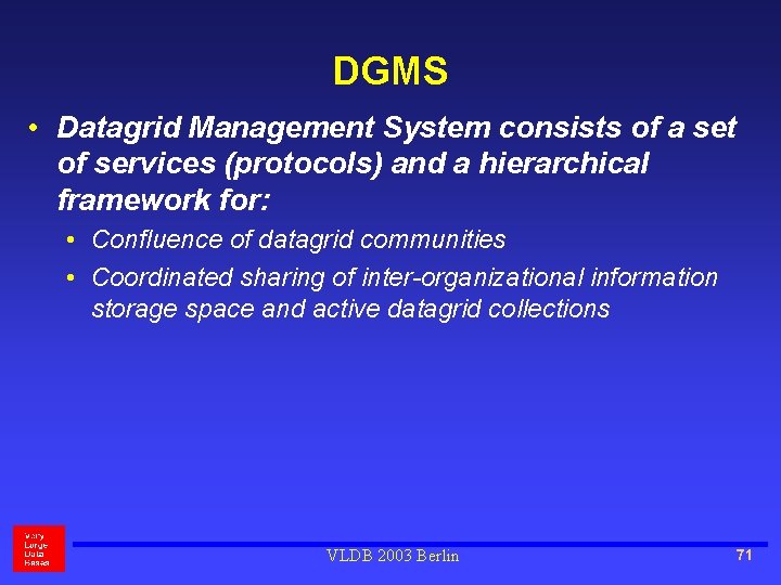 DGMS • Datagrid Management System consists of a set of services (protocols) and a