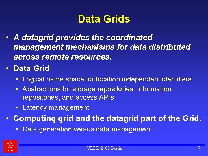 Data Grids • A datagrid provides the coordinated management mechanisms for data distributed across