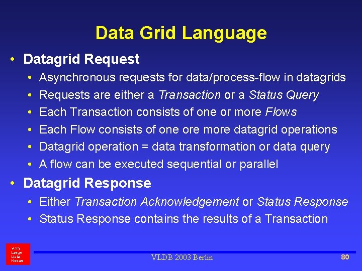 Data Grid Language • Datagrid Request • • • Asynchronous requests for data/process-flow in