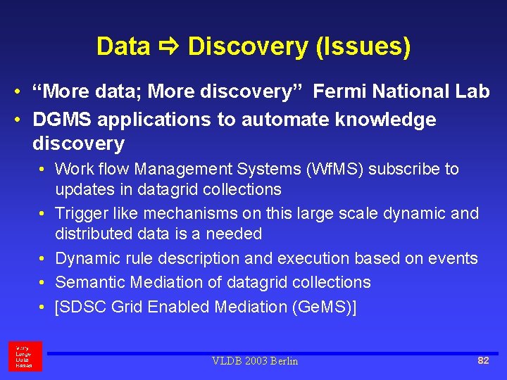 Data Discovery (Issues) • “More data; More discovery” Fermi National Lab • DGMS applications