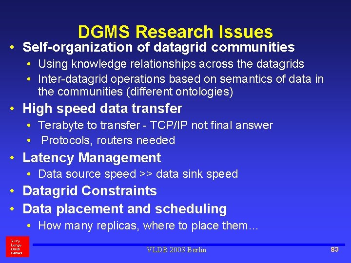 DGMS Research Issues • Self-organization of datagrid communities • Using knowledge relationships across the